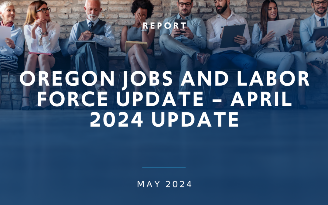 Oregon Jobs and Labor Force – April 2024 Update