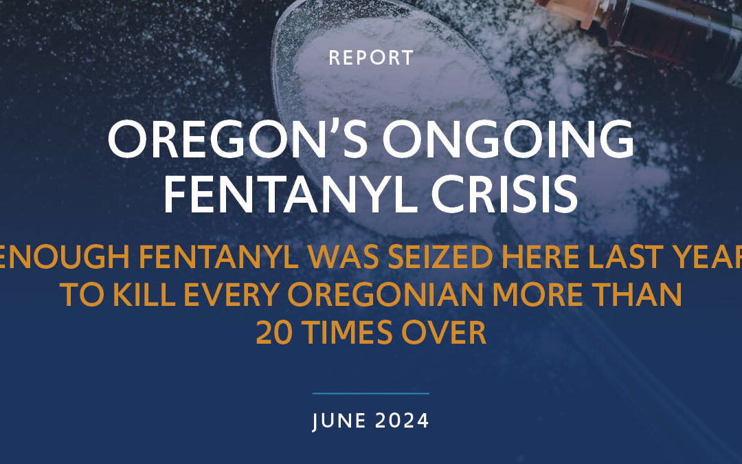 Oregon’s Ongoing Fentanyl Crisis